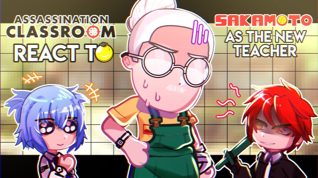 •Assassination Classroom react to SAKAMOTO as their new teacher•|| AC x SKD || Lyrical_Zx||