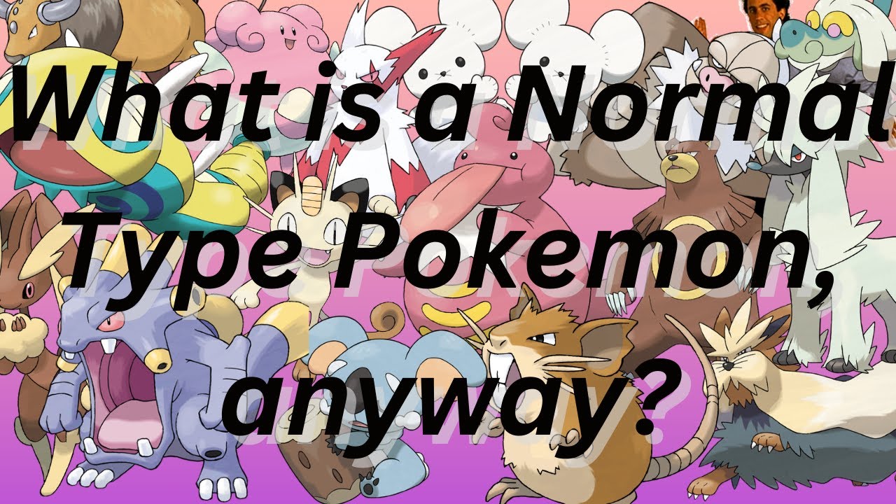 What is a Normal type Pok&eacute;mon, anyway?