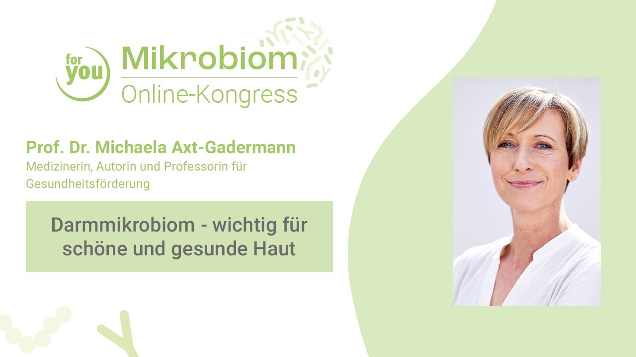 Prof. Dr. Axt-Gadermann: Darmmikrobiom - wichtig für schöne und gesunde Haut | Online-Kongress