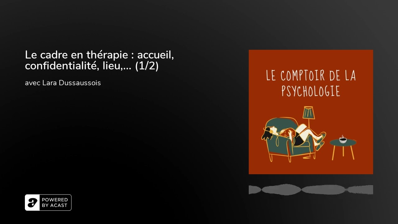 Le cadre en thérapie : accueil, confidentialité, lieu,... (1/2)