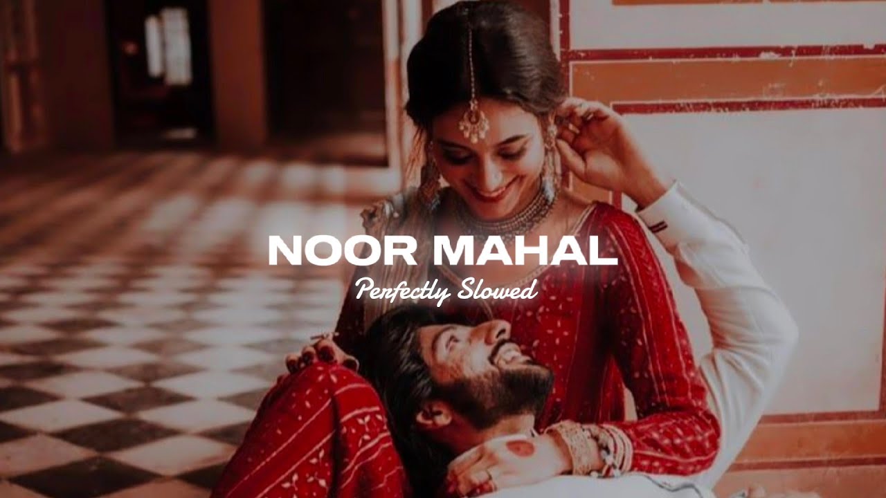 Noor Mahal (Perfectly Slowed) - Inderpal Moga