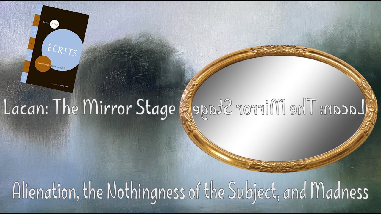 Lacan: The Mirror Stage | Alienation, the Nothingness of the Subject, and Madness | Ecrits
