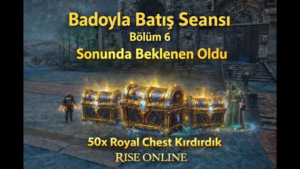 Rise Online Sonunda Beklenen Oldu | Badoyla Batış Seansı Bölüm 6 | 50x Royal Chest Drop