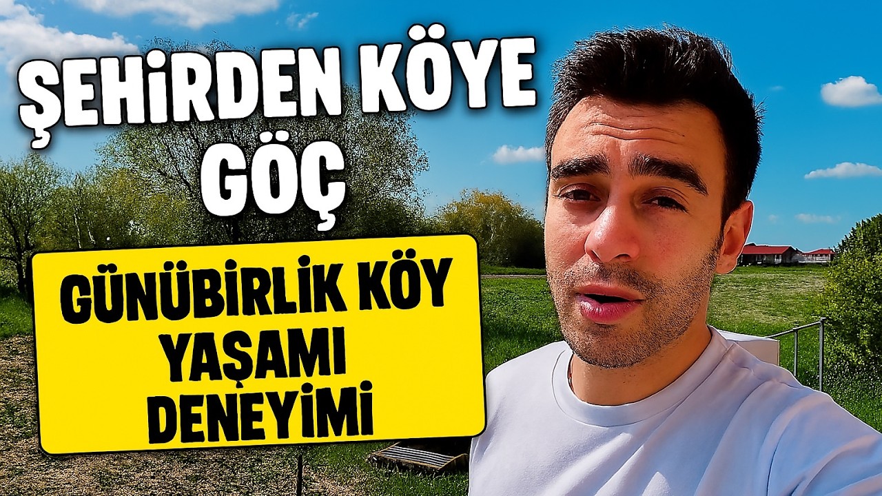 Şehirden Köye Göç | Günübirlik Köy Yaşamı Deneyimi