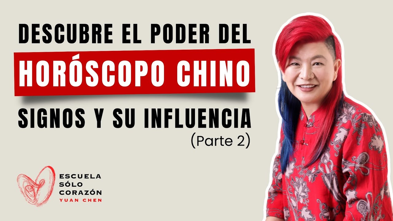 Descubre el Poder del Horóscopo Chino: Signos y Su Influencia PARTE 2 | Yuan Chen | Feng Shui