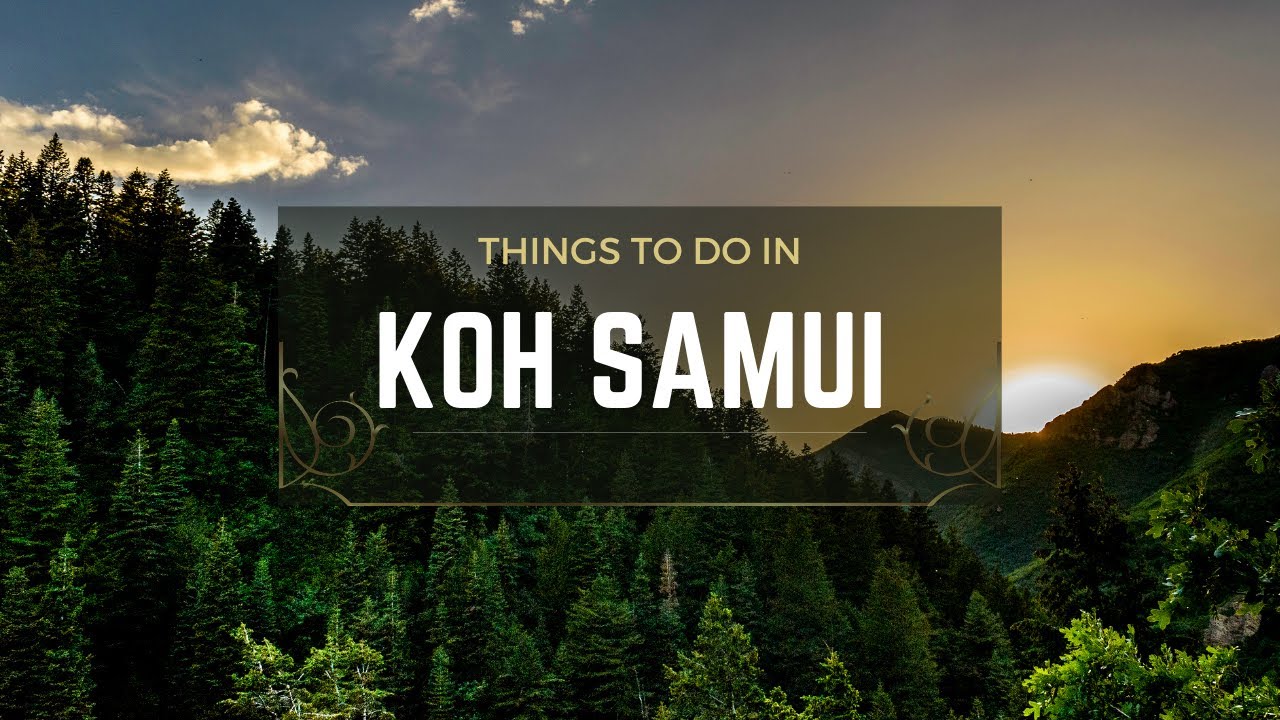 Things to do in koh Samui 2022!!