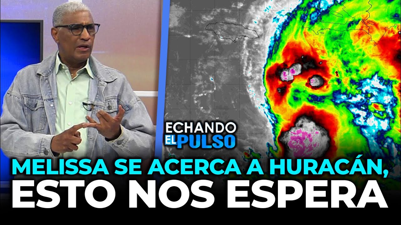 Johnny Vásquez | Esto puede ocurrir si tormenta Melissa se convierte huracán | Echando El Pulso