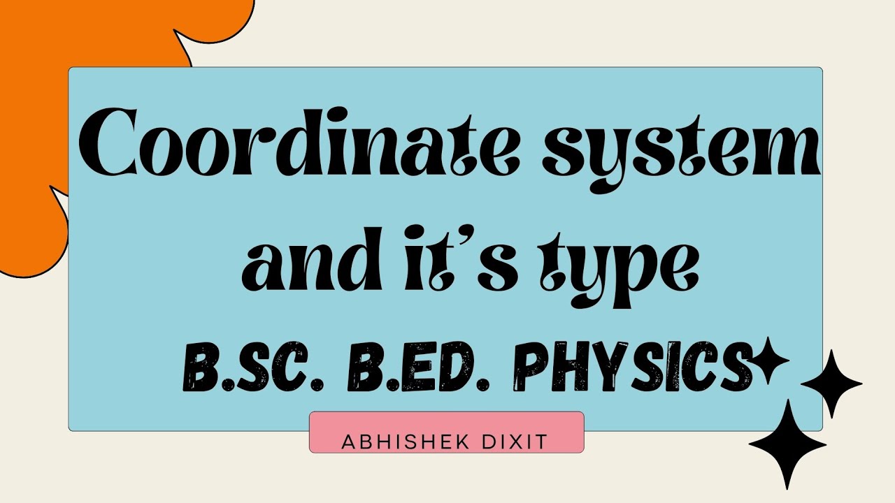 Coordinate system and it's type////B.Sc. B.Ed. Physics////cuk