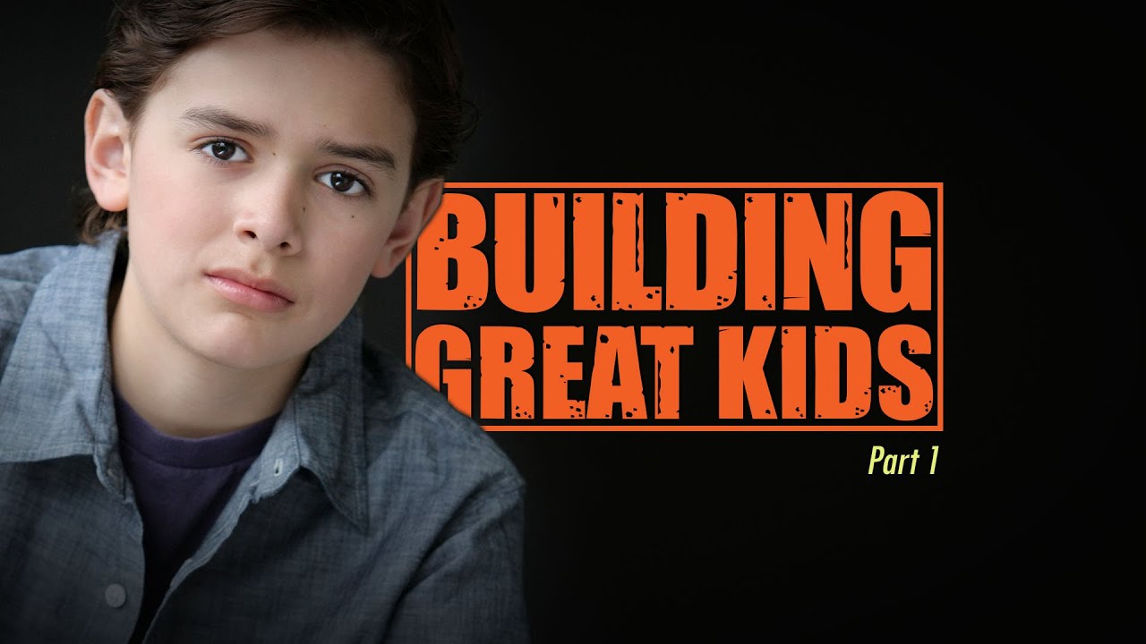 Building Great Kids (Part 1)