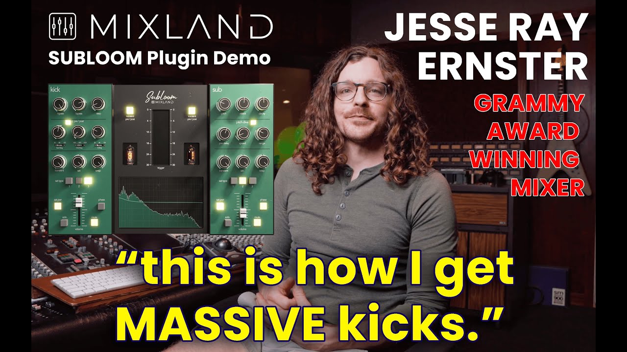 SUBLOOM Demo/Walkthrough feat. Grammy Award-Winning Mixer Jesse Ray Ernster - MIXLAND