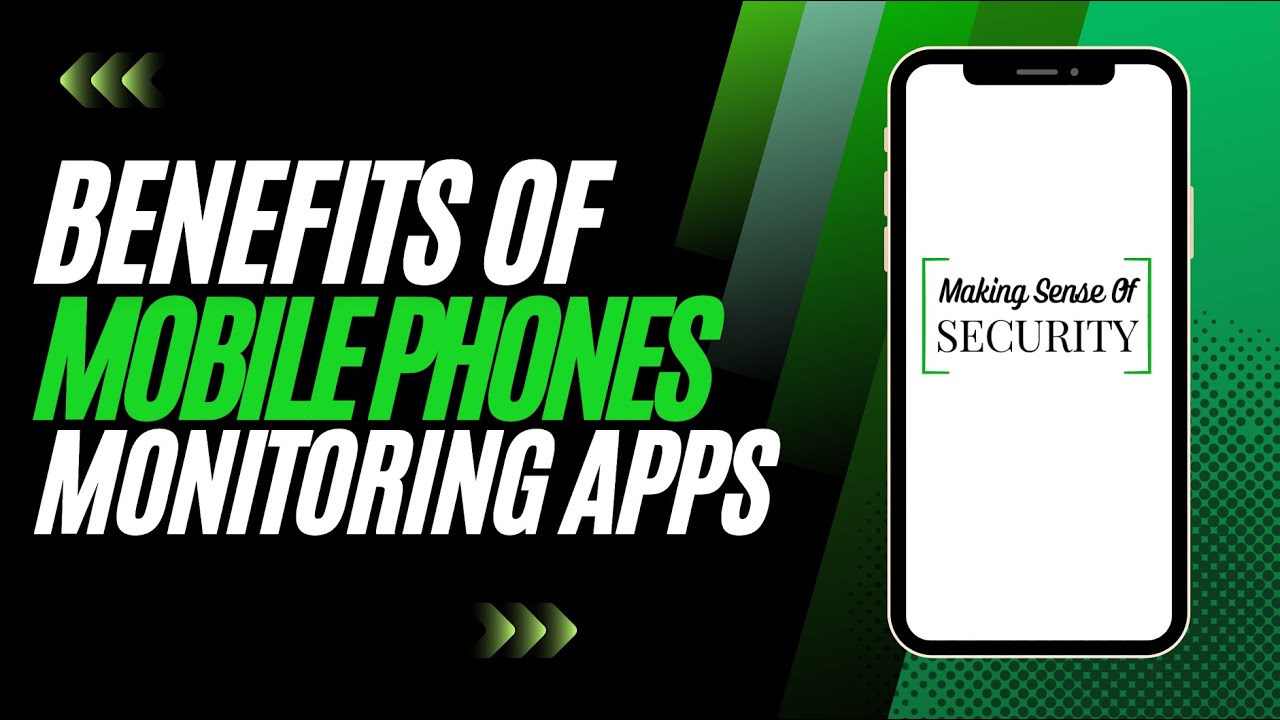 Benefits of Phone Monitoring Apps - Making Sense of Security