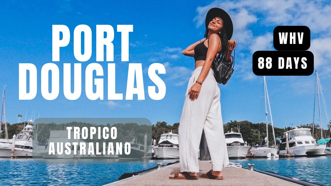 Port Douglas, destino para vacacionar y extender work and holiday visa (88 días)