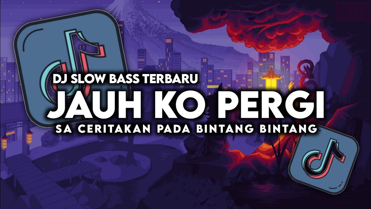 DJ SA CERITAKAN PADA BINTANG BINTANG SLOW BASS KONDANG REMIX || JAUH KO PERGI