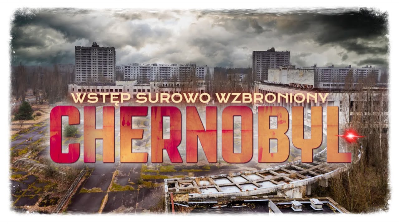 Czarnobyl - Wstęp Surowo Wzbroniony [HD / 2016] - Film Dokumentalny - Lektor PL