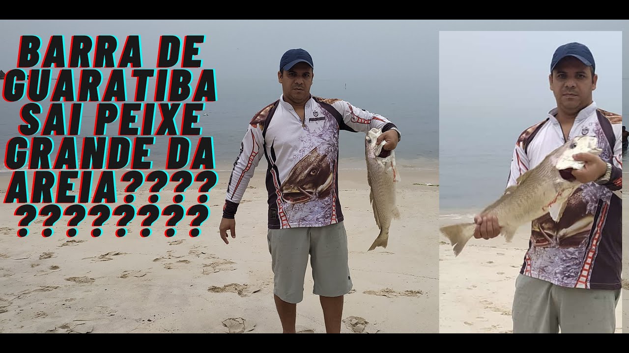 BARRA DE GUARATIBA SAI PEIXE GRANDE DA AREIA?