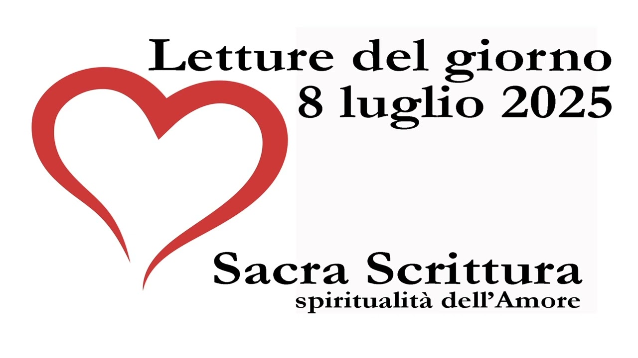 Letture del 8 luglio 2025 - Sacra Scrittura