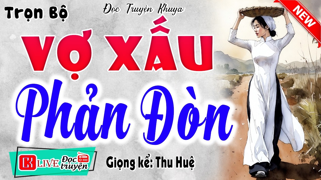 Truyện nhân quả có thật đặc sắc: VỢ XẤU PHẢN ĐÒN [FULL] - 15 Phút nghe kể chuyện ngủ siêu ngon