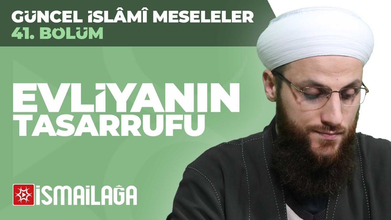 41: Evliyanın Tasarrufu - Ömer Faruk Korkmaz Hoca Efendi