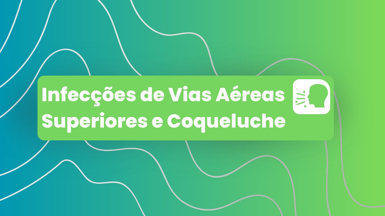 Infecções de Vias Aéreas Superiores e Coqueluche