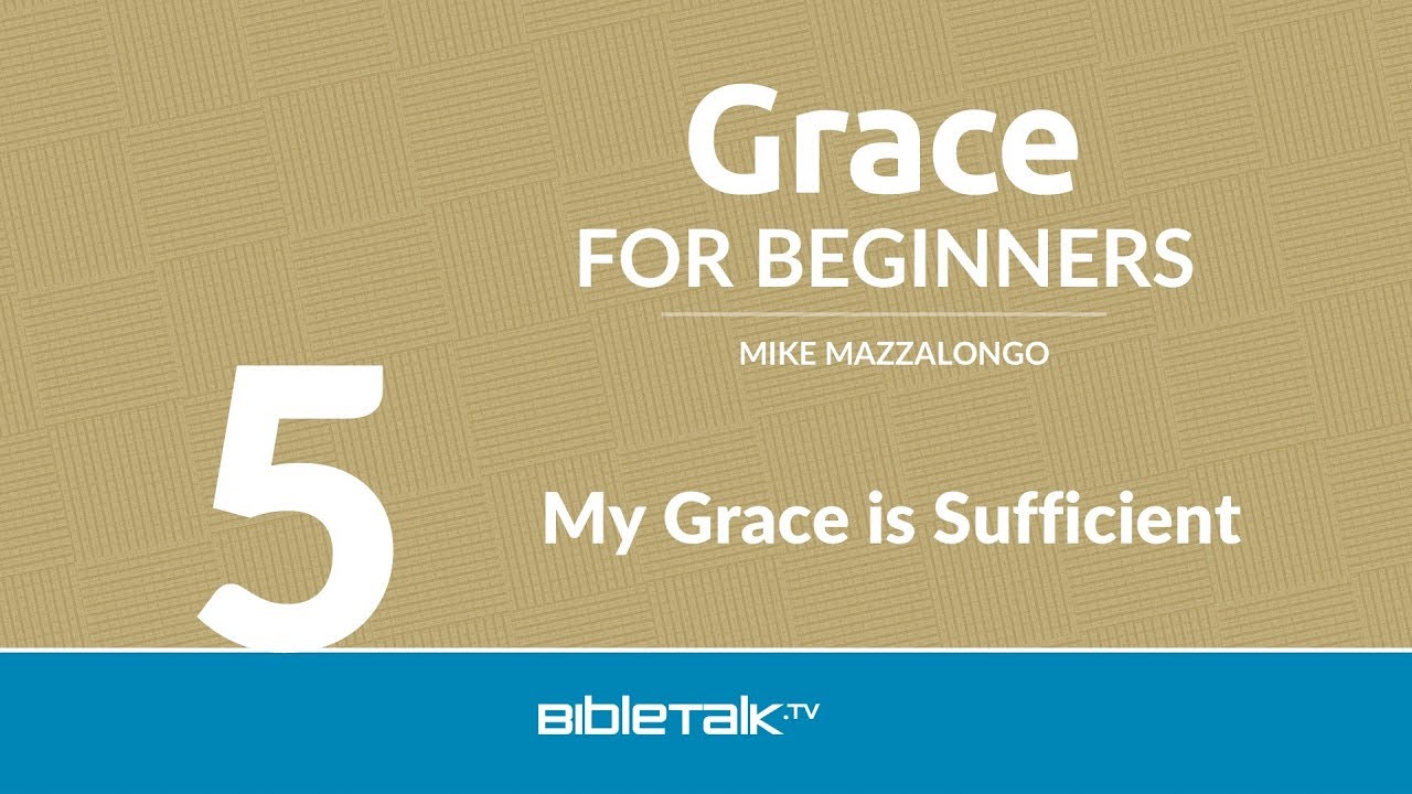 Grace for Beginners - My Grace is Sufficient