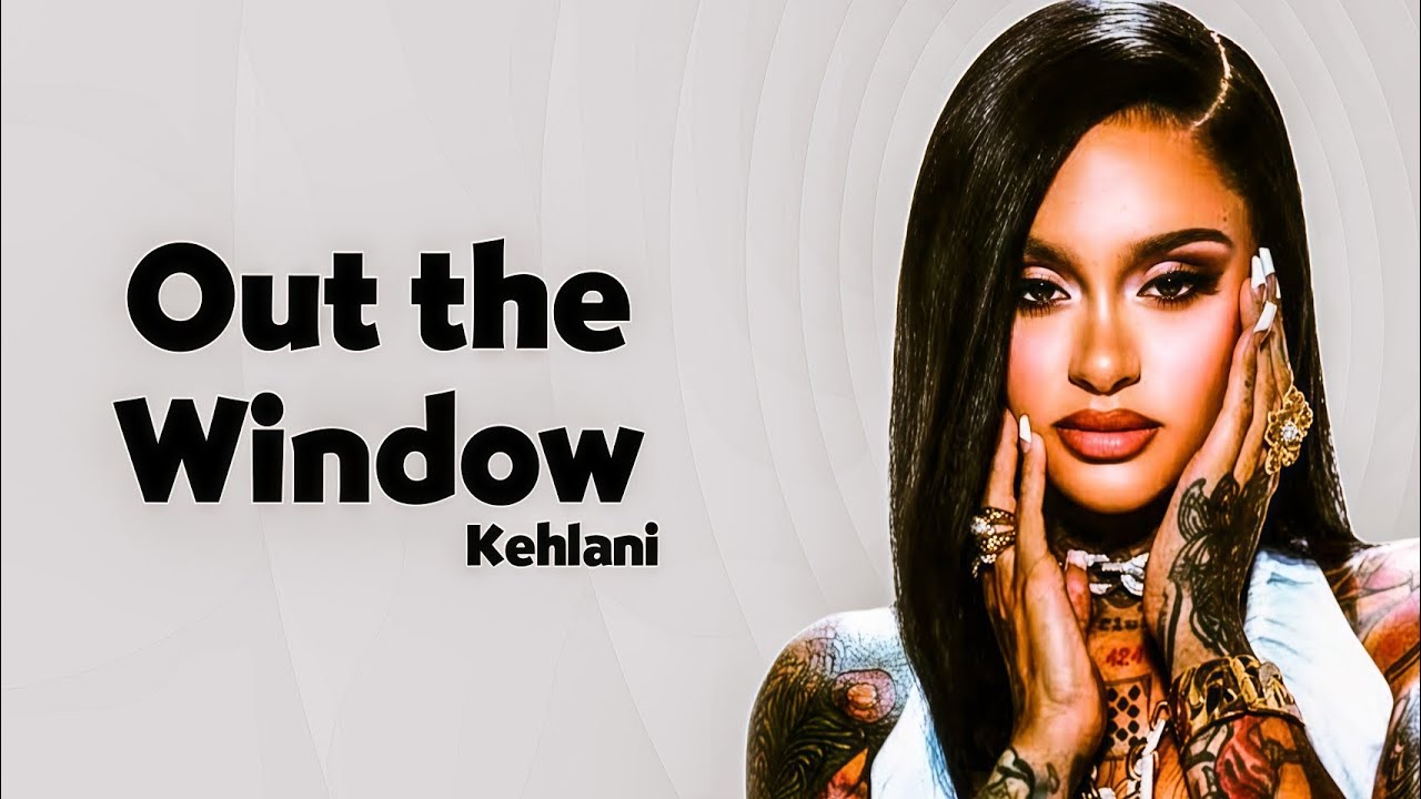 Kehlani &ndash; Out The Window (Lyrics)