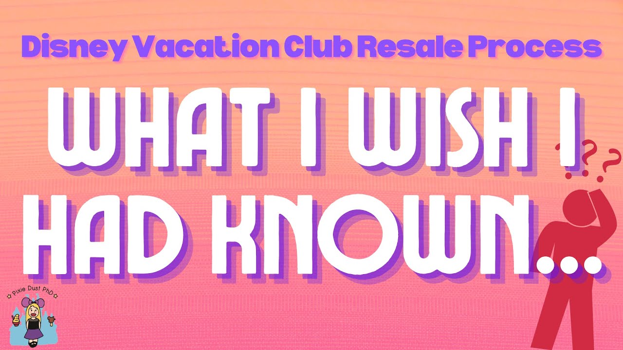 Disney Vacation Club Resale Process: What I Wish I Had Known (& What Could Be Improved)