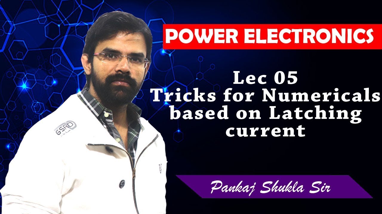 Lec 5 Tricks for Numerical based on Latching and Holding Currents I Power electronics