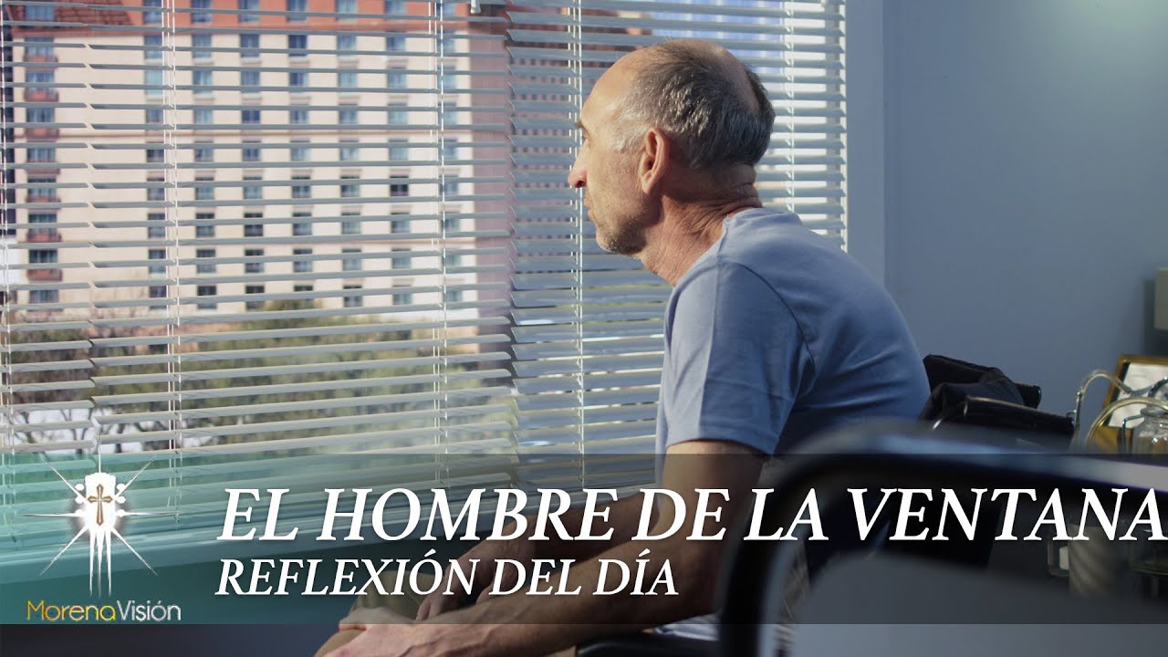 El Hombre de la Ventana  | Juan Corazon | Morena Vision [ Reflexiones]