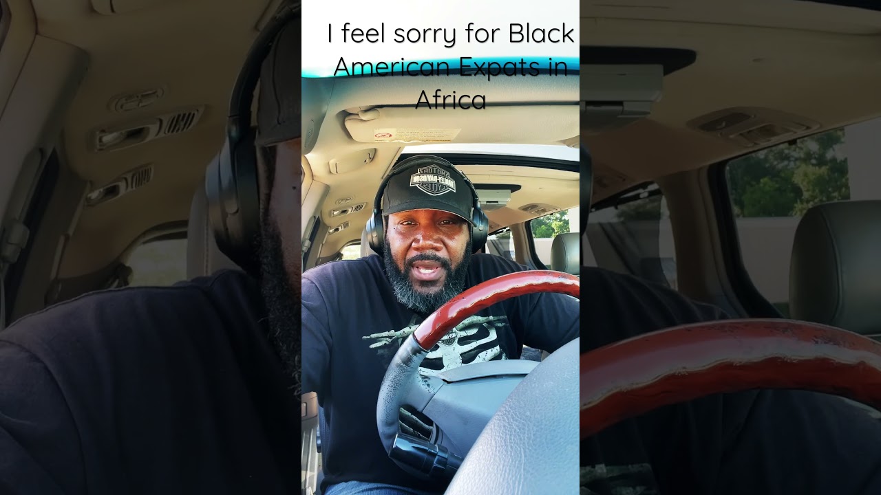 I feel sorry for Black American Expats in Africa