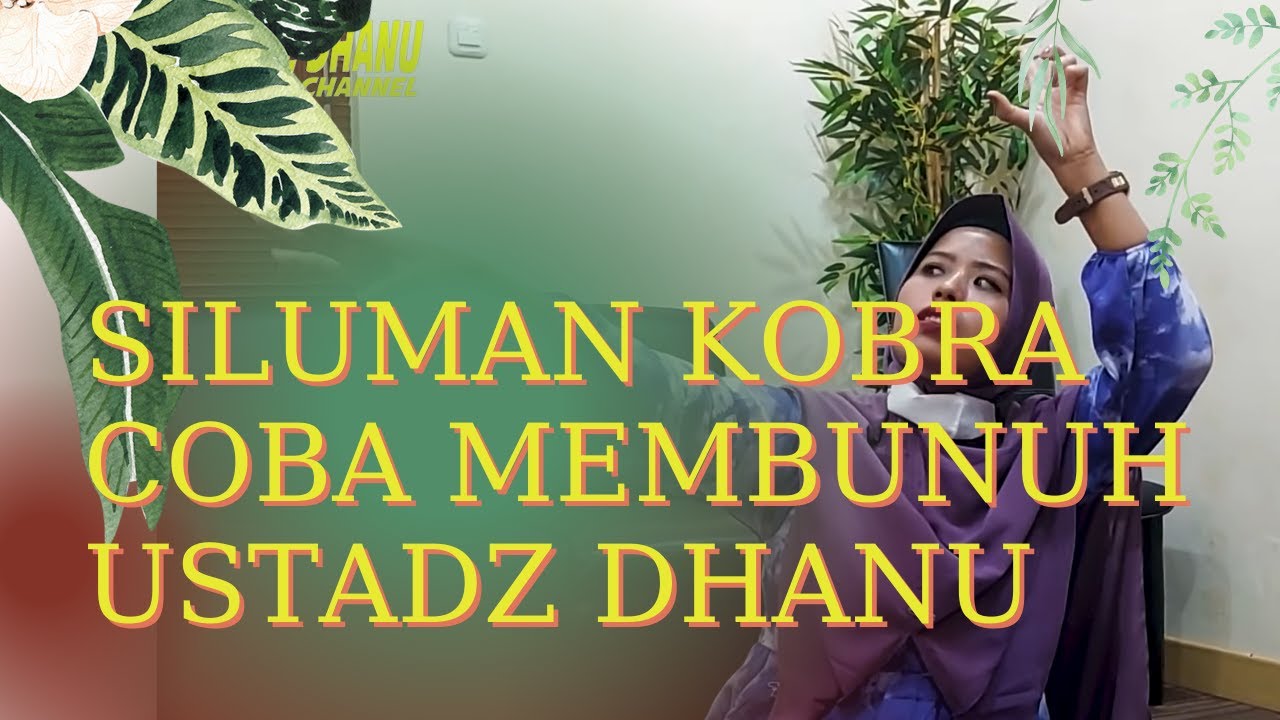SILUMAN KOBRA COBA MEMBUNUH USTADZ DHANU - RUANG PRAKTEK USTADZ DHANU