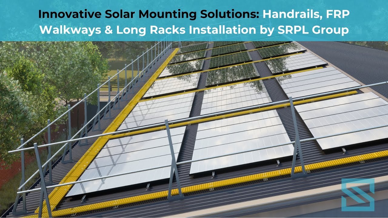 Innovative Solar Mounting Solutions: Handrails, FRP Walkways & Long Racks Installation by SRPL Group