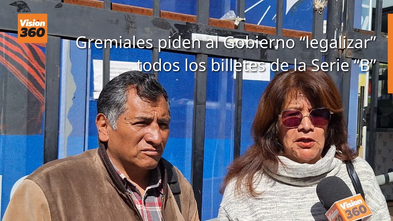 Gremiales piden al Gobierno “legalizar” todos los billetes de la Serie “B”