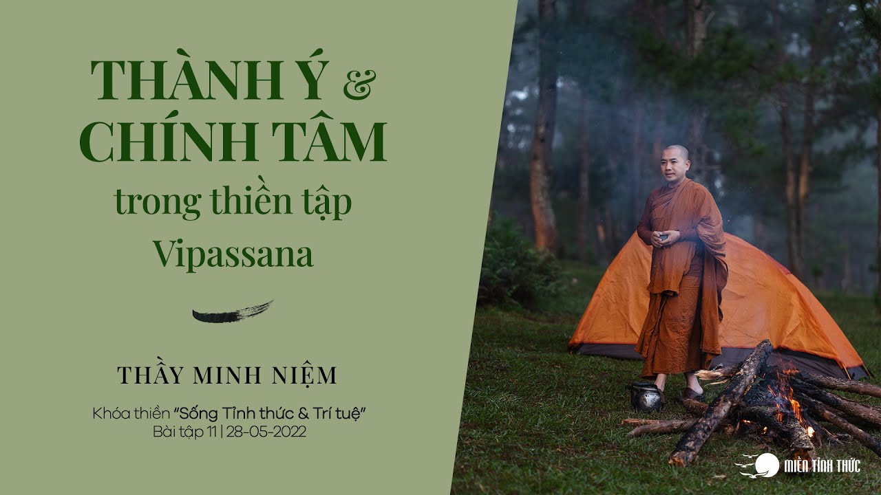 Thầy Minh Niệm | Th&agrave;nh &Yacute; & Ch&iacute;nh T&acirc;m trong thiền tập Vipassana | B&agrave;i tập 11 | Kh&oacute;a 