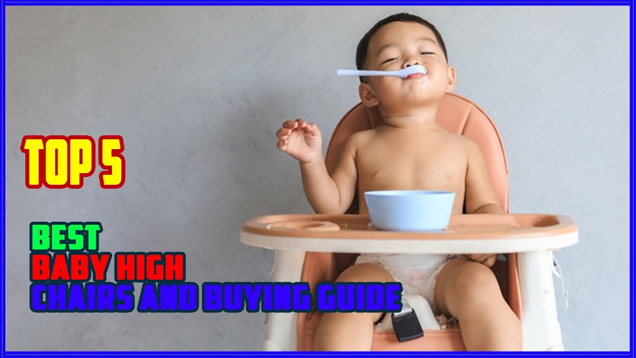 TOP 5 Best Baby High Chairs and Buying Guide 2025