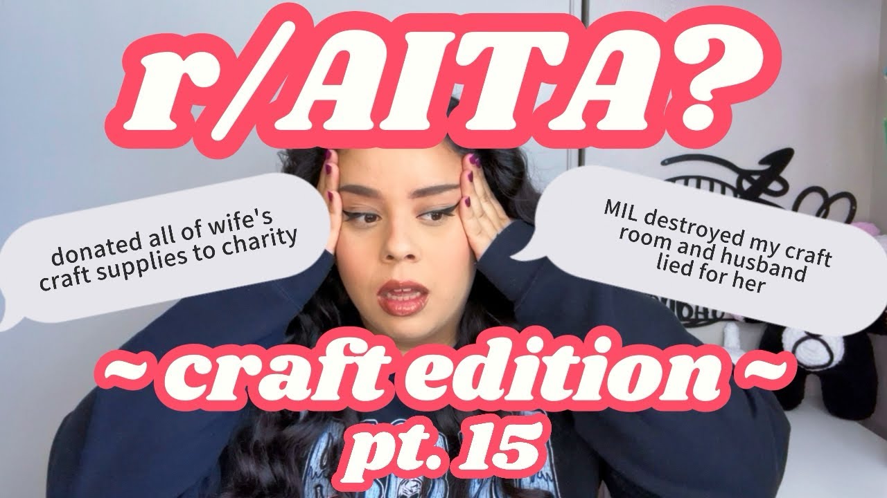 r/AITA? CRAFT EDITION, часть 15