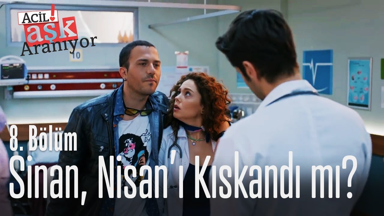 Sinan, Nisan'ı kıskandı mı? - Acil Aşk Aranıyor 8. B&ouml;l&uuml;m