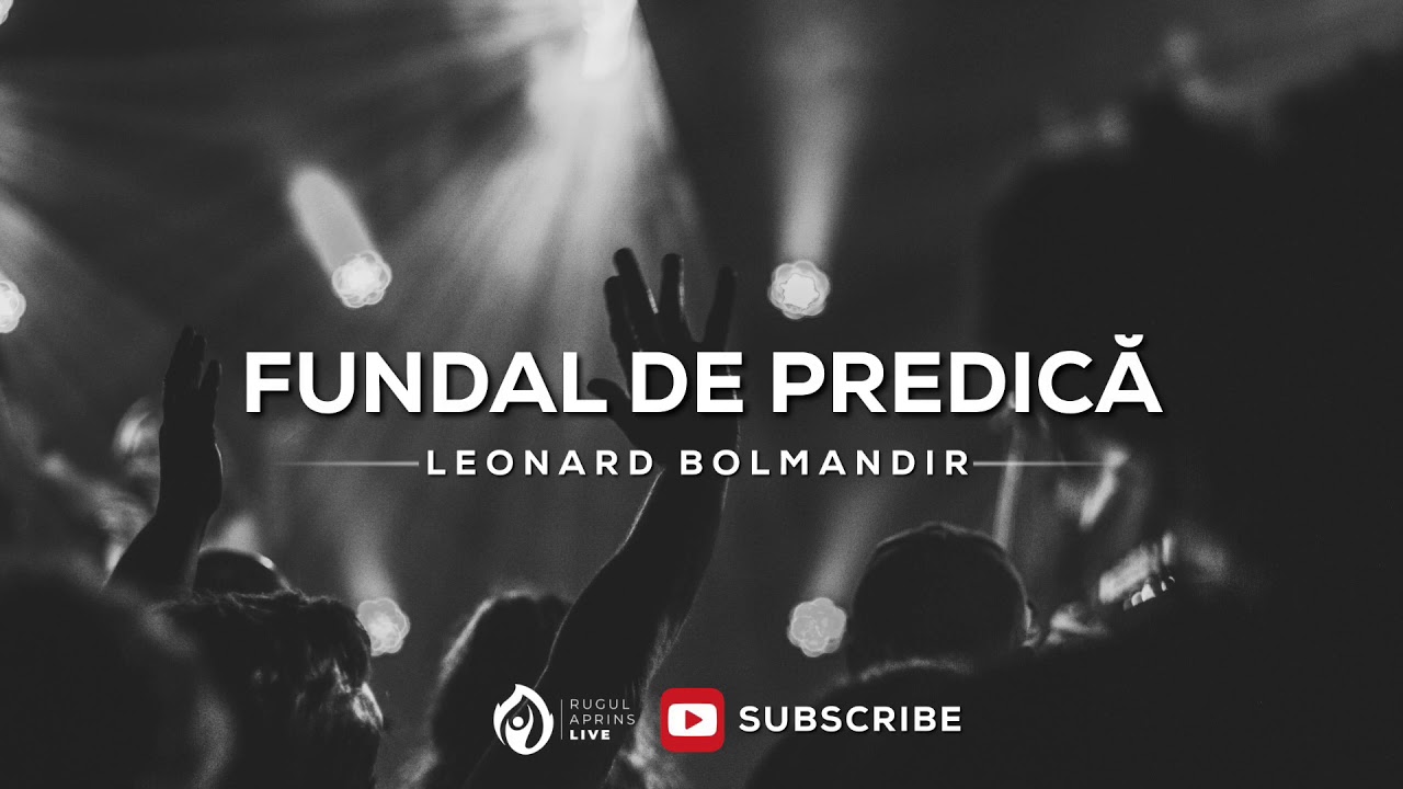 FUNDAL DE PREDICA - LEONARD BOLMANDIR [ NOU 2019 ]