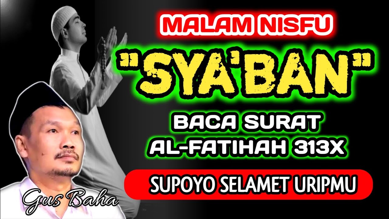 Malam Nisfu SYA'BAN Baca Al-Fatihah 313x Supoyo Selamet Uripmu‼️Gus Baha