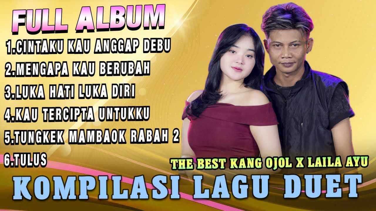 Full Album Duet Laila Ayu Feat Kang Ojol - Cintaku Kau Anggap Debu X Mengapa Kau Berubah