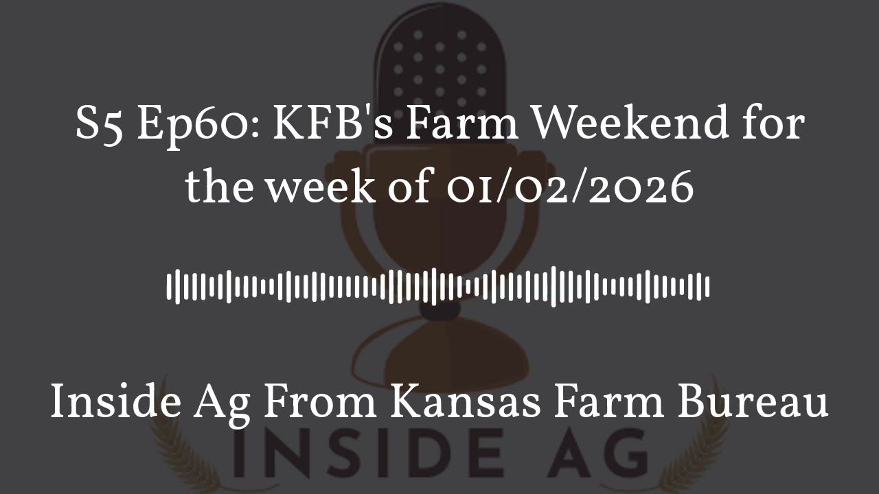 Inside Ag From Kansas Farm Bureau - S5 Ep60: KFB's Farm Weekend for the week of 01/02/2026
