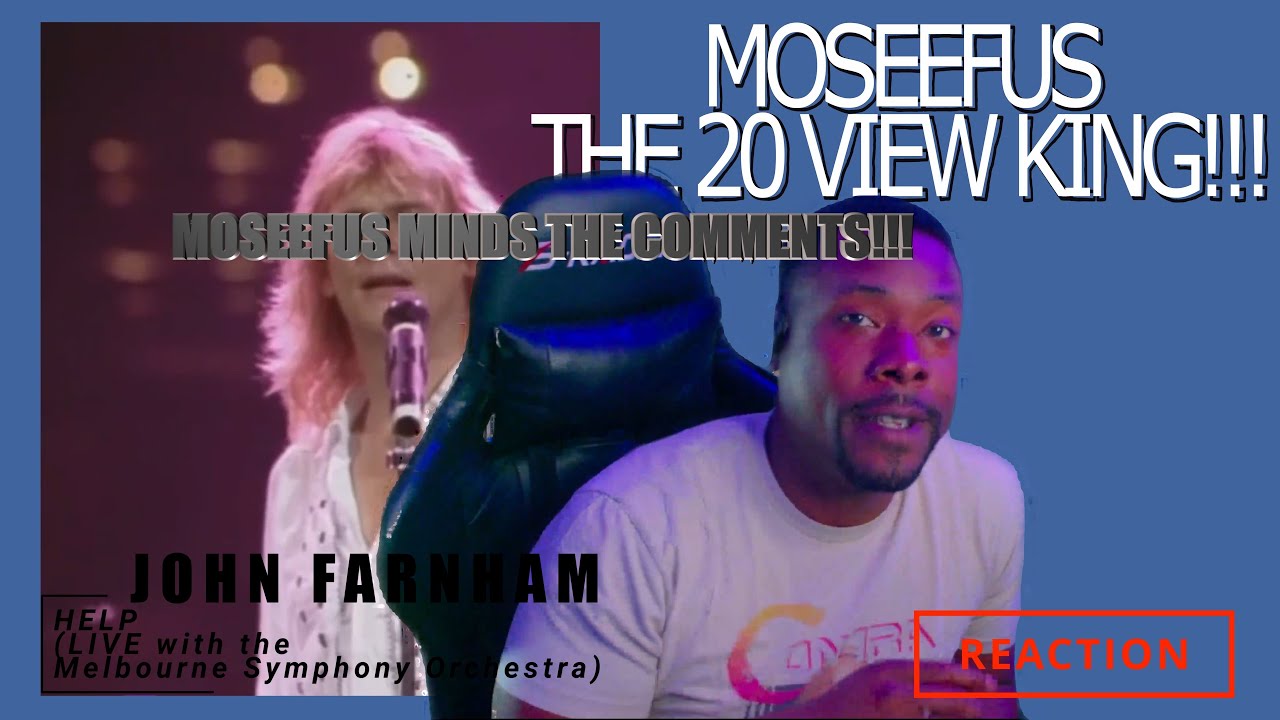 MOSEEFUS MINDS THE COMMENTS!!! JOHN FARNHAM - HELP (live) #reaction #moseefus #the20viewking
