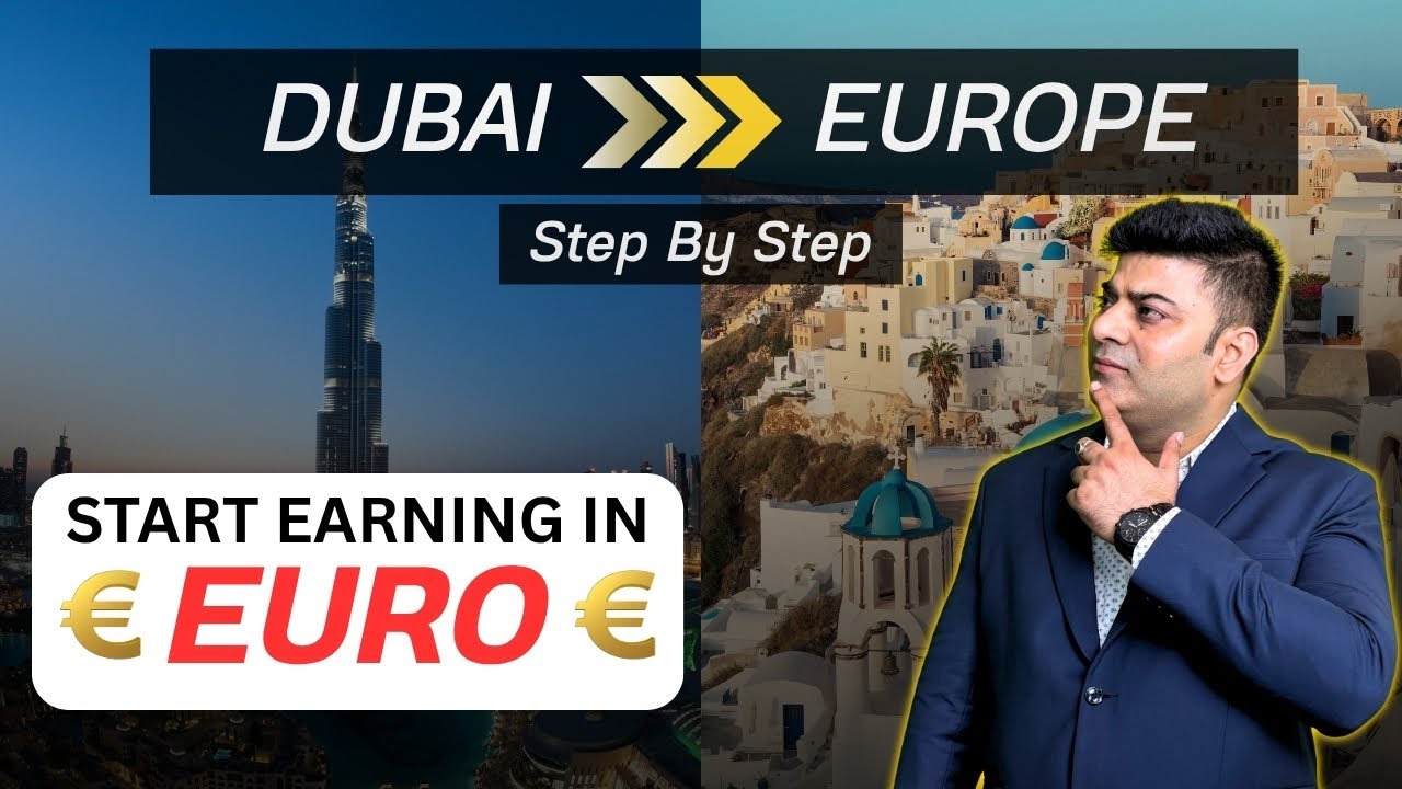 Dubai to Europe Step by Step | Start from Dubai and move to Europe | Dubai First Europe Next Decoded