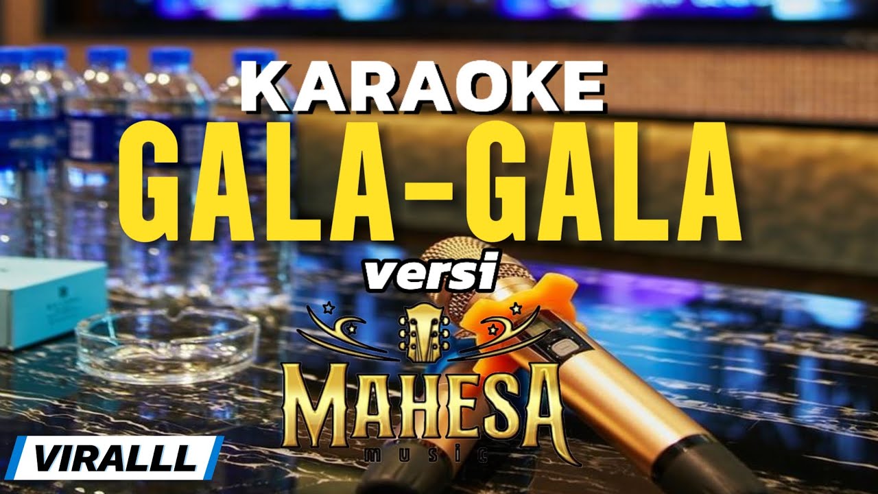 GALA-GALA KARAOKE DUET VIRALLL VERSI MAHESA MUSIK