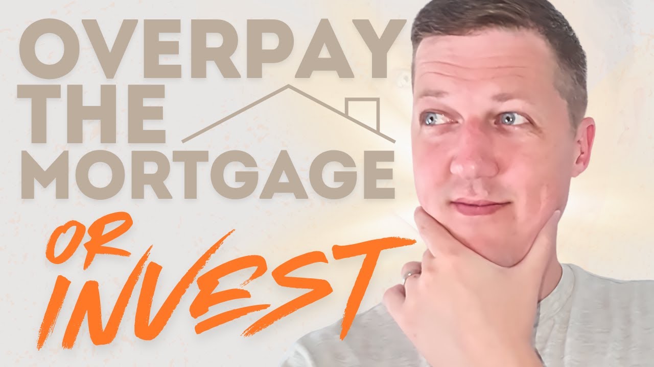 Should I Overpay The Mortgage or Invest?