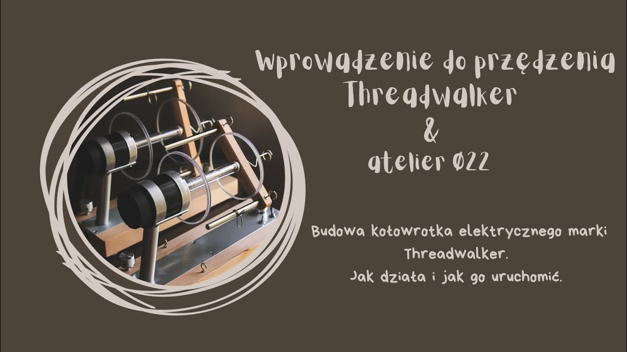 Wprowadzenie do przędzenia na kołowrotku elektrycznym Threadwalker.
