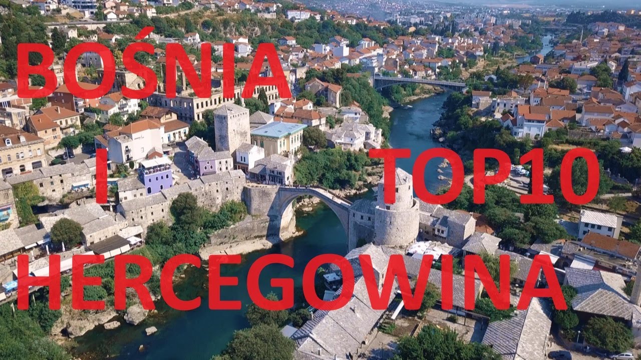 Bośnia i Hercegowina 10 największych atrakcji