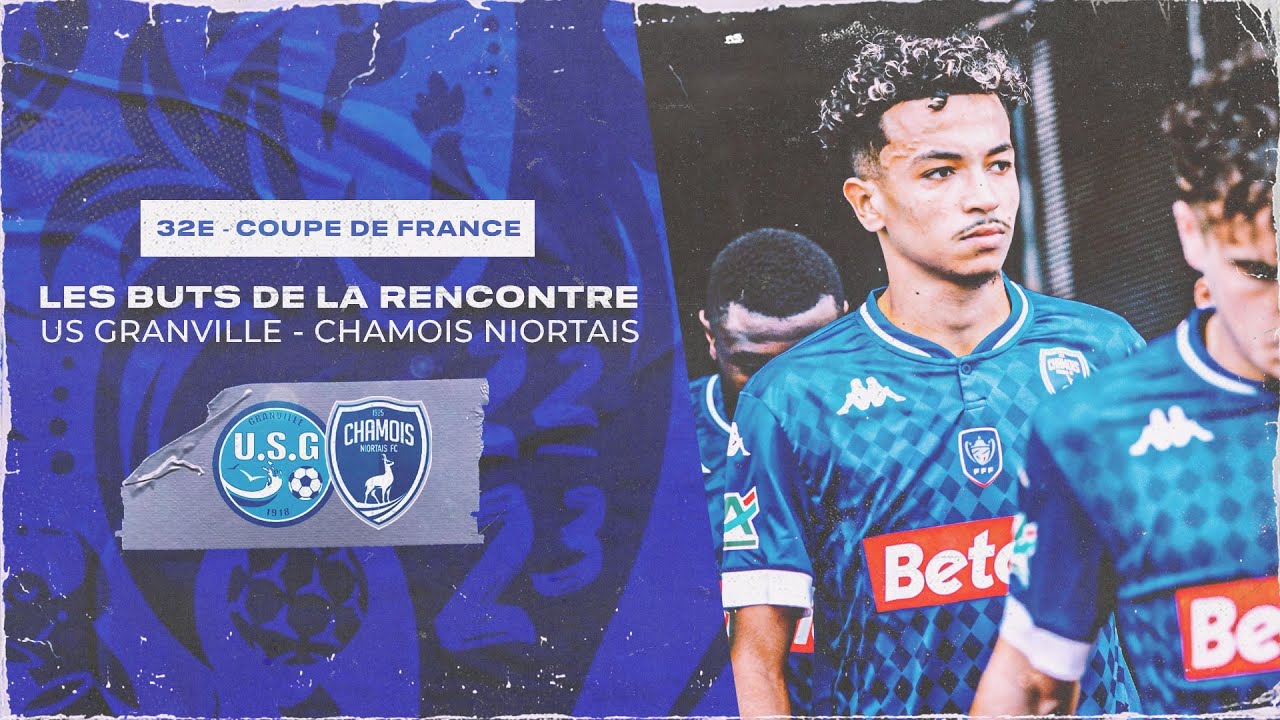 [CDF] 32èmes de finale : US Granville/Chamois Niortais, les buts de la rencontre