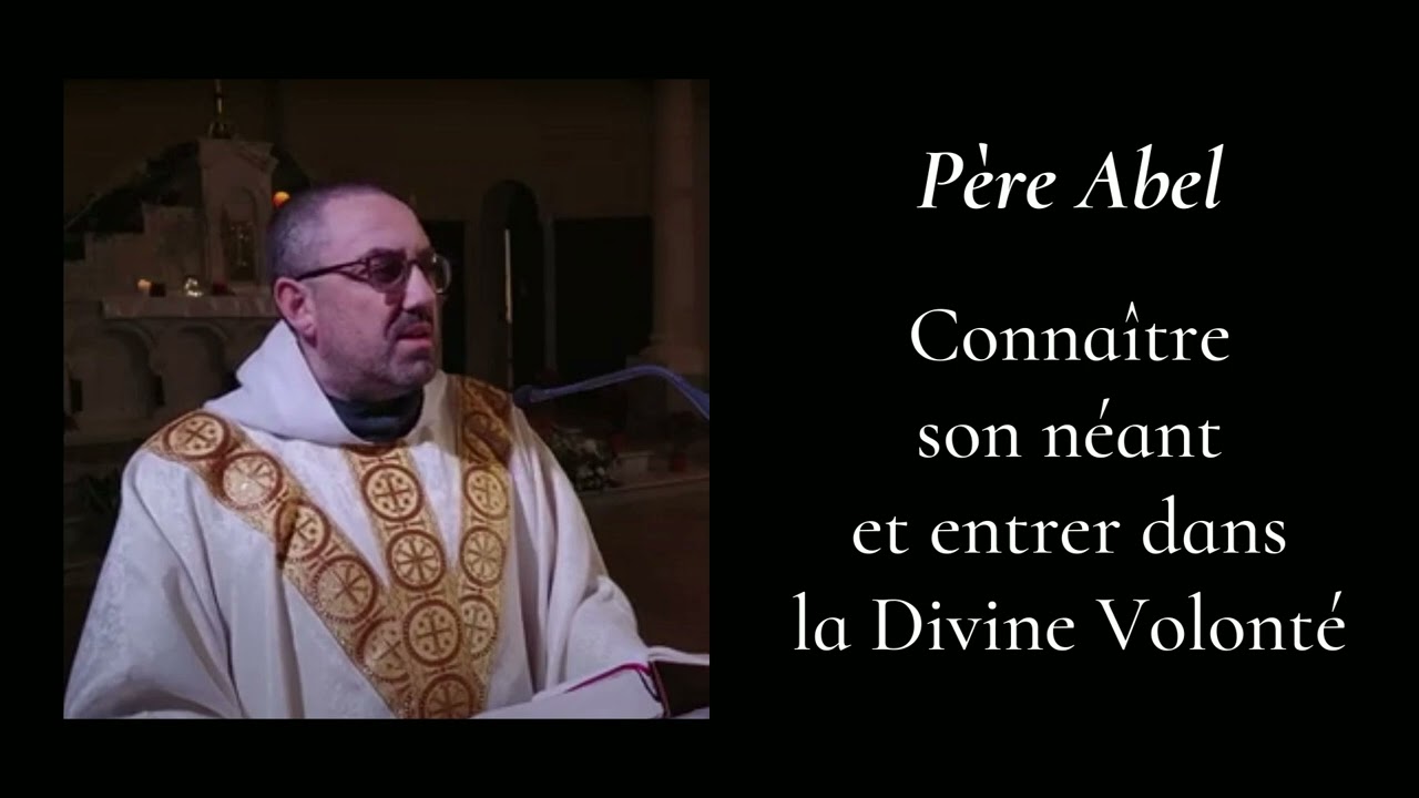 Père Abel - Connaître son néant et entrer dans la Divine Volonté