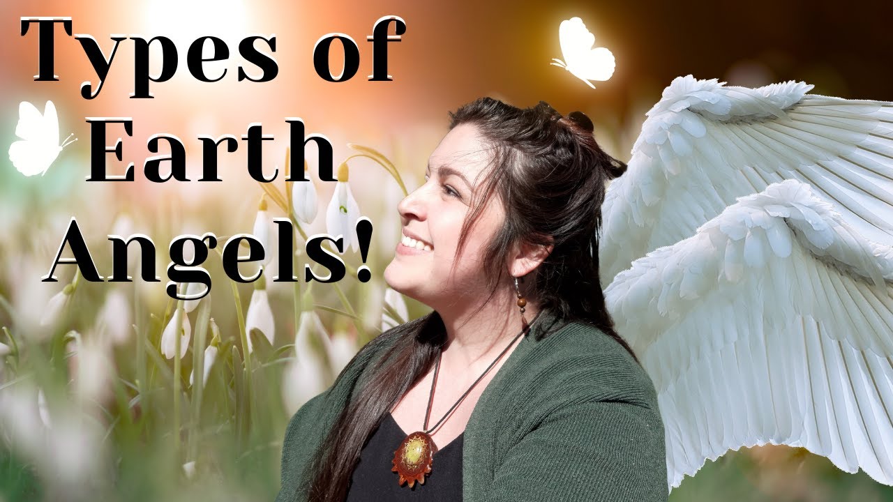 Are YOU an Earth Angel? 12 Types of Earth Angels, How to See the Signs & Work with them in Life!