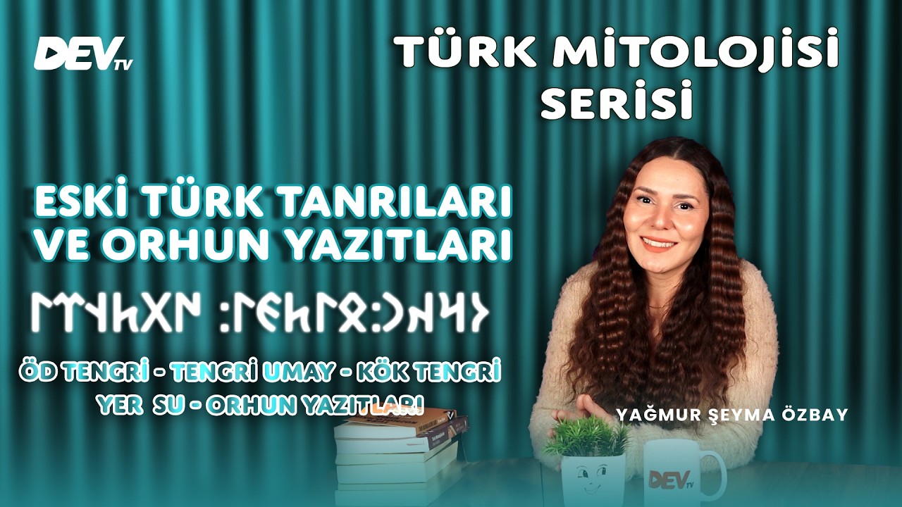 Eski Türk Tanrıları Ve Orhun Yazıtları | Yağmur Şeyma Özbay - Türk Mitolojisi Serisi